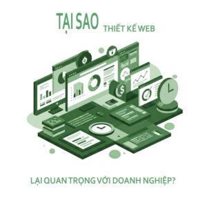 Tại sao thiết kế web lại quan trọng với doanh nghiệp