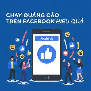 Tìm Hiểu Cách Làm Quảng Cáo Trên Facebook Để Đạt Kết Quả Tốt Nhất
